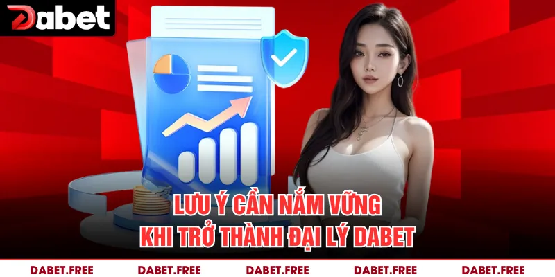 Lưu ý cần nắm vững khi trở thành đại lý Dabet